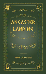Title: Ancaster Landing, Author: Kerry Louverture