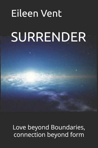Surrender: Love beyond Boundaries, connection beyond form