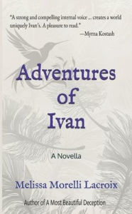 Title: Adventures of Ivan: A Novella, Author: Melissa Morelli LaCroix