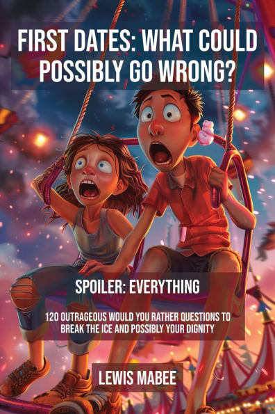 First Dates: What Could Possibly Go Wrong?