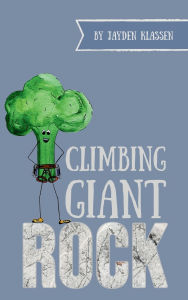 Title: Climbing Giant Rock, Author: Jayden Klassen