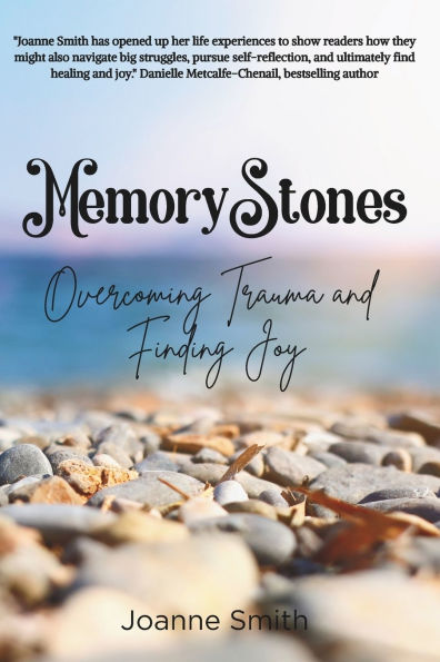 Memory Stones: Overcoming Trauma and Finding Joy