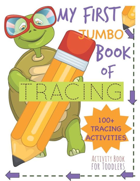 My First Book of Tracing Jumbo 100+Tracing Activities Activity Book for Toddlers: Beginning Tracing Book for Handwriting Skills Pencil Control and Fine Motor Skills