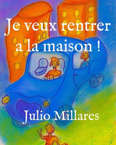 Je veux rentrer a la maison !