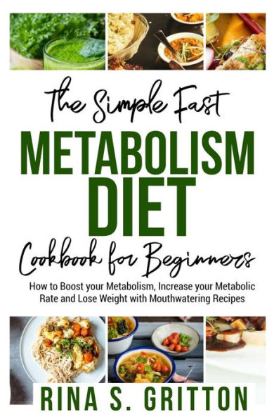 The Simple Fast Metabolism Diet Cookbook For Beginners How To Boost