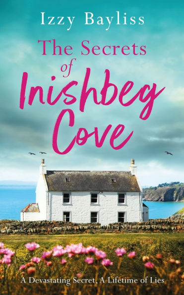 The Secrets of Inishbeg Cove: A heartbreaking page-turner set in Ireland