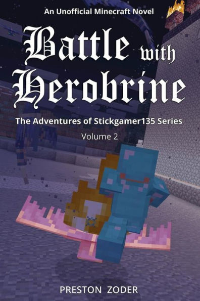 Battle with Herobrine: The Adventures of Stickgamer135 Series Volume 2