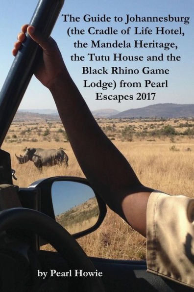 the Guide to Johannesburg (the Cradle of Life Hotel, Mandela Heritage, Tutu House and Black Rhino Game Lodge) from Pearl Escapes 2017