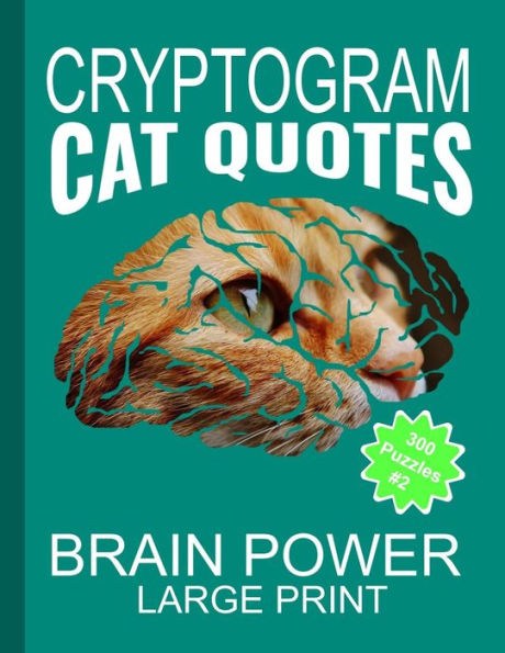 Cryptogram Cat Quotes - Large Print: Cryptograms The Ultimate Brain Power Word Game Puzzle Books For Adults And Kids (300 Puzzles)