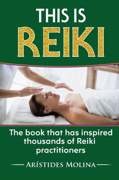 This is Reiki: The book that has inspired thousands of Reiki practitioners
