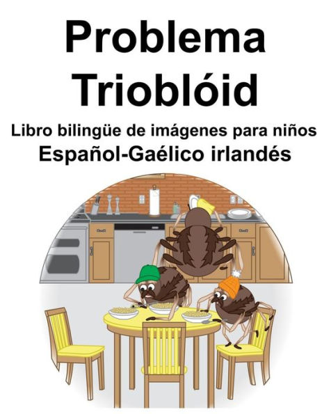 Español-Gaélico irlandés Problema/Trioblóid Libro bilingüe de imágenes para niños