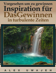 Title: Vorgesehen, Um Zu Gewinnen: Inspiration Für Dasgewinnen In Turbulente Zeiten, Author: Alex Uwajeh