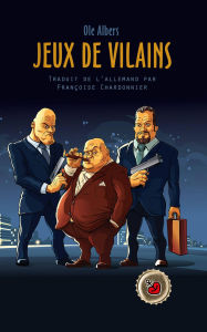 Title: Jeux de Vilains: Les aventures d'un geek à Hambourg, Author: Ole Albers