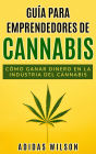 Guía para emprendedores de cannabis: Cómo ganar dinero en la industria del cannabis