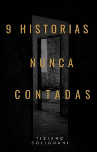 Title: 9 Histórias Nunca Contadas: 9 Fábulas Mais Uma, Author: Tiziano Solignani
