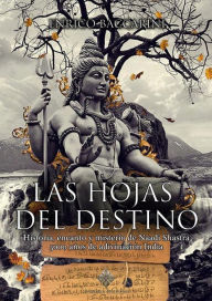 Title: Las Hojas Del Destino.: Historia, Encanto Y Misterio De Naadi Shastra 5000 Años De Adivinación India, Author: Enrico Baccarini