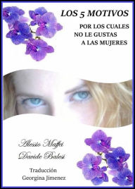 Title: Los 5 Motivos Por Los Cuales No Le Gustas A Las Mujeres, Author: Davide Balesi