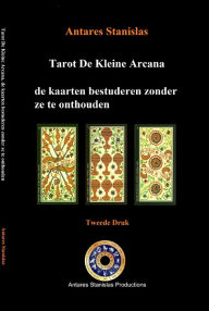 Title: Tarot De Kleine Arcana De Kaarten Bestuderen Zonder Ze Te Onthouden, Author: Antares Stanislas