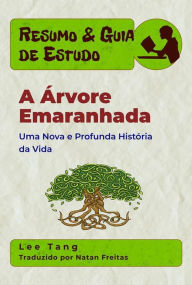 Title: Resumo & Guia De Estudo - A Árvore Emaranhada: Uma Nova E Profunda História Da Vida, Author: Lee Tang