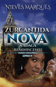 Title: Zurcantida Nova: A Adaga Reminiscente. Livro 2., Author: Nieves Marqués