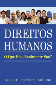 Title: Direitos Humanos: O Que Eles Realmente São?, Author: Robert Stephen Higgins
