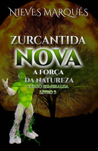 Title: Zurcantida Nova: A Força da Natureza, Author: Nieves Marqués
