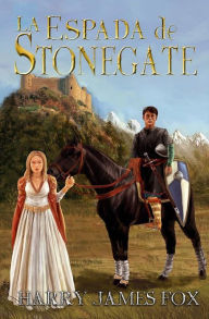 Title: La Espada De Stonegate, Author: Harry James Fox