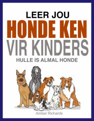 Title: Leer Jou Honde Ken (Vir Kinders), Author: Amber Richards