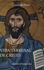 Title: Vida Terrenal De Jesucristo, Author: Leonardo Bruni