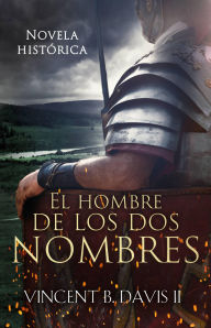 Title: El hombre de los dos nombres, Author: Vincent B. Davis II