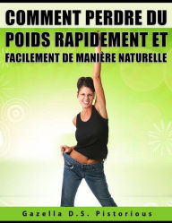 Title: Comment Perdre Du Poids Rapidement Et Facilement De Manière Naturelle, Author: Gazella D.s. Pistorious