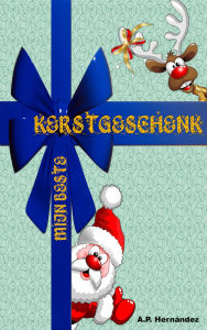 Title: Mijn beste Kerstgeschenk, Author: A.P. Hernandez