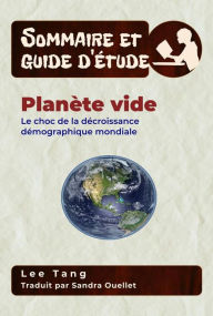 Title: Sommaire Et Guide D'Étude - Planète Vide: Le Choc De La Décroissance Démographique Mondiale, Author: Lee Tang