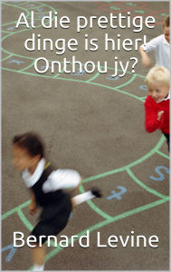 Title: Al die prettige dinge is hier! Onthou jy?, Author: Bernard Levine