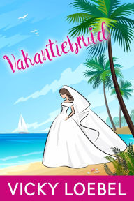 Title: Vakantiebruid, Author: Vicky Loebel
