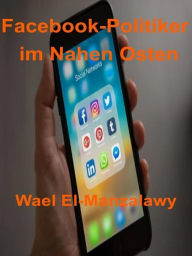 Title: Facebook-Politiker Im Nahen Osten, Author: Wael El