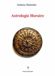 Title: Astrologie Horaire, Author: Antares Stanislas