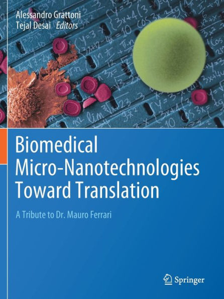 Biomedical Micro-Nanotechnologies Toward Translation: A Tribute to Dr. Mauro Ferrari