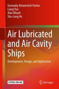 Title: Air Lubricated and Air Cavity Ships: Development, Design, and Application, Author: Gennadiy Alexeevitch Pavlov