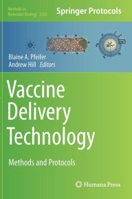 Title: Vaccine Delivery Technology: Methods and Protocols, Author: Blaine A. Pfeifer