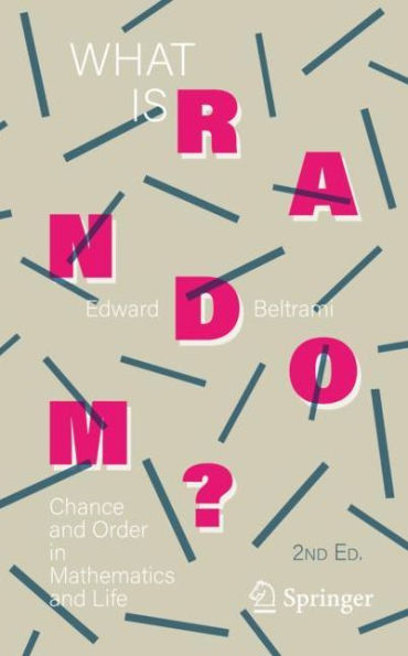 What Is Random?: Chance and Order in Mathematics and Life