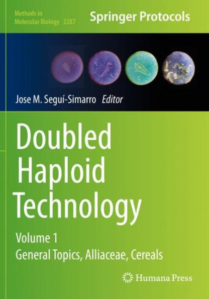 Doubled Haploid Technology: Volume 1: General Topics, Alliaceae, Cereals