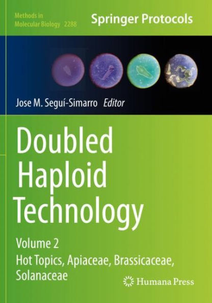 Doubled Haploid Technology: Volume 2: Hot Topics, Apiaceae, Brassicaceae, Solanaceae