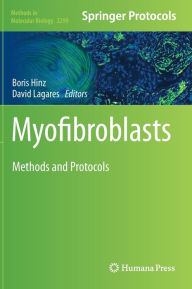 Title: Myofibroblasts: Methods and Protocols, Author: Boris Hinz