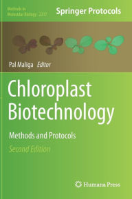 Title: Chloroplast Biotechnology: Methods and Protocols, Author: Pal Maliga