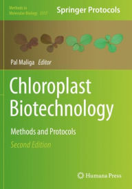 Title: Chloroplast Biotechnology: Methods and Protocols, Author: Pal Maliga