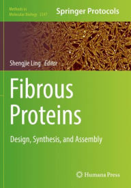 Title: Fibrous Proteins: Design, Synthesis, and Assembly, Author: Shengjie Ling