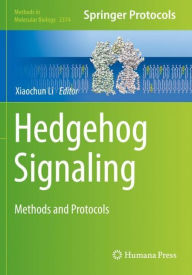 Title: Hedgehog Signaling: Methods and Protocols, Author: Xiaochun Li