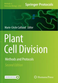 Title: Plant Cell Division: Methods and Protocols, Author: Marie-Cïcile Caillaud