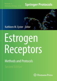 Title: Estrogen Receptors: Methods and Protocols, Author: Kathleen M. Eyster